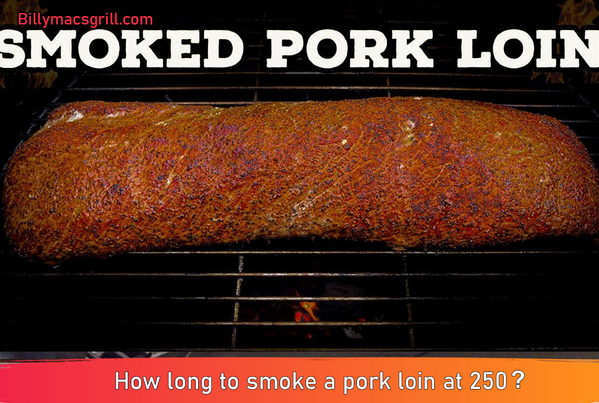 How long to smoke a pork loin at 275
